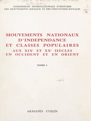 cover image of Mouvements nationaux d'indépendance et classes populaires (1). Aux XIXe et XXe siècles, en Occident et en Orient